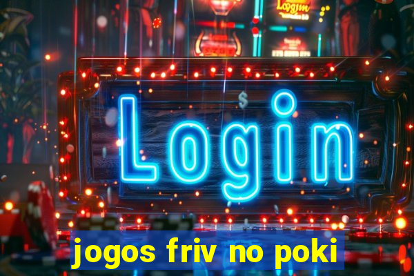 jogos friv no poki